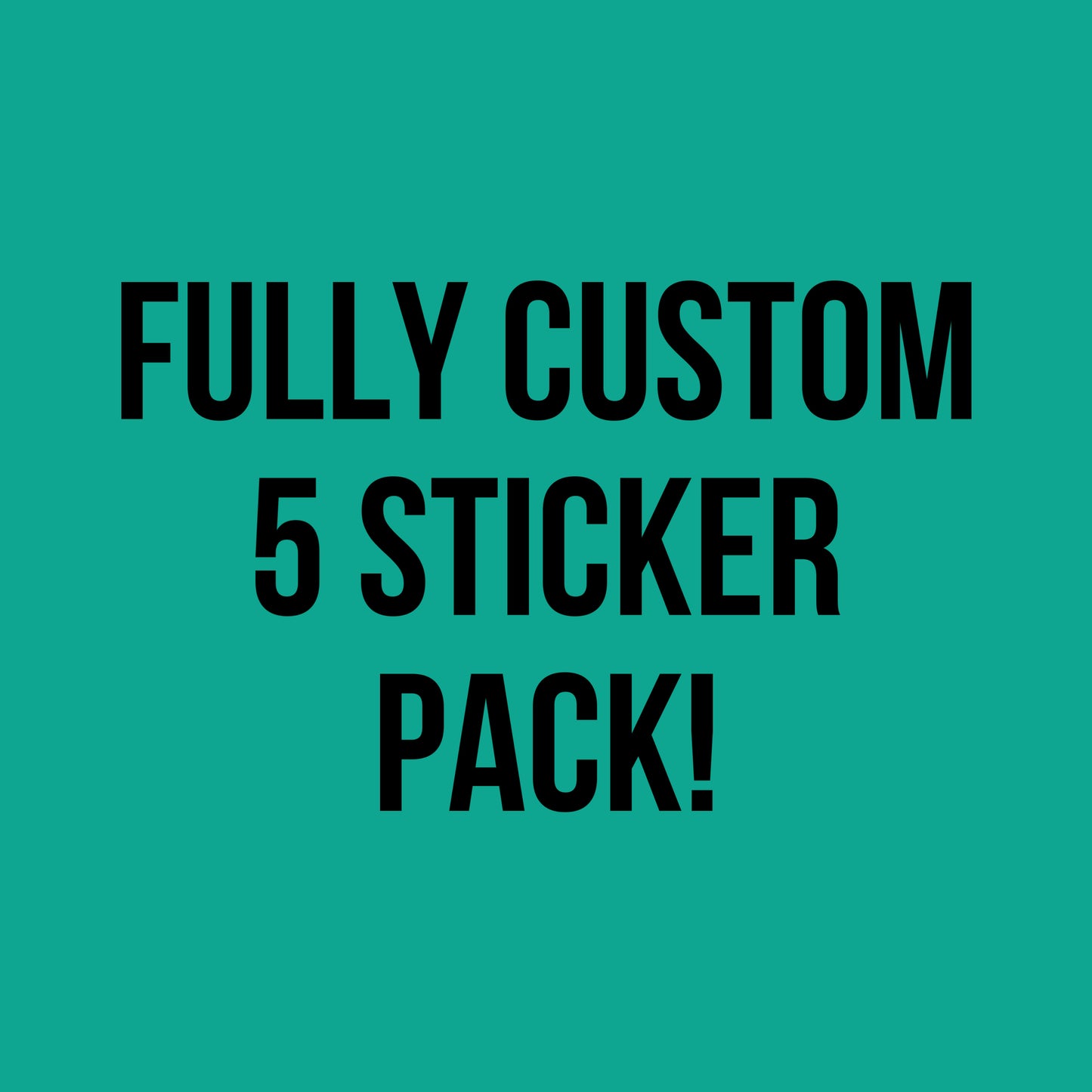 Custom Sticker Pack (5)